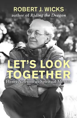 Miremos juntos: Henri Nouwen como maestro espiritual - Let's Look Together: Henri Nouwen as a Spiritual Master