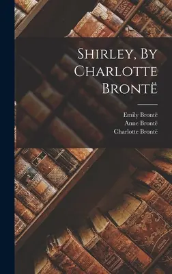 Shirley, de Charlotte Bront - Shirley, By Charlotte Bront