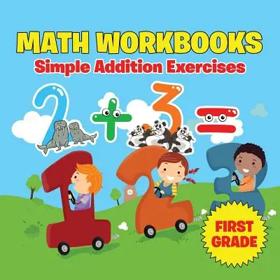 Cuadernos de Matemáticas de Primer Grado: Ejercicios sencillos de suma - First Grade Math Workbooks: Simple Addition Exercises