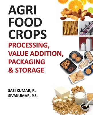 Cultivos agroalimentarios: Procesado, adición de valor, envasado y almacenamiento - Agri-Food Crops: Processing, Value Addition, Packaging and Storage