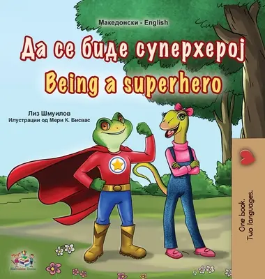 Ser un superhéroe (Libro bilingüe inglés macedonio para niños) - Being a Superhero (Macedonian English Bilingual Book for Kids)