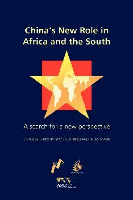 El nuevo papel de China en África y el Sur: En busca de una nueva perspectiva - China's New Role in Africa and the South: A Search for a New Perspective