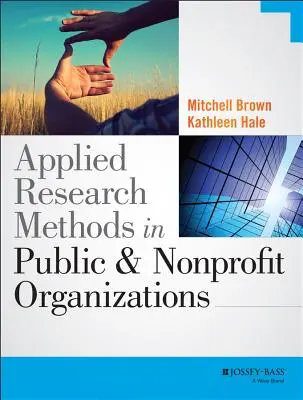 Métodos de investigación aplicada en organizaciones públicas y sin ánimo de lucro - Applied Research Methods in Public and Nonprofit Organizations
