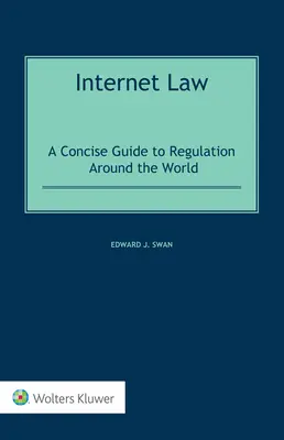 Derecho de Internet: Guía concisa de la regulación en el mundo - Internet Law: A Concise Guide to Regulation Around the World