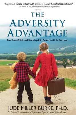 La ventaja de la adversidad: Convierte las dificultades de tu infancia en éxito profesional y personal - The Adversity Advantage: Turn Your Childhood Hardship Into Career and Life Success