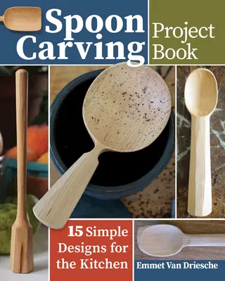 Libro de proyectos para tallar cucharas: 15 diseños sencillos para la cocina - Spoon Carving Project Book: 15 Simple Designs for the Kitchen
