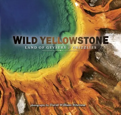 Yellowstone salvaje: Tierra de géiseres y osos pardos - Wild Yellowstone: Land of Geysers and Grizzlies