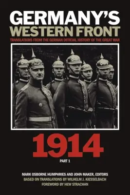 El frente occidental alemán: Traducciones de la Historia Oficial Alemana de la Gran Guerra, 1914, Parte 1 - Germany's Western Front: Translations from the German Official History of the Great War, 1914, Part 1