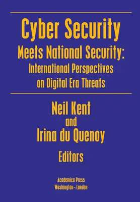 La ciberseguridad se une a la seguridad nacional: Perspectivas internacionales sobre las amenazas de la era digital - Cyber Security Meets National Security: International Perspectives on Digital Era Threats