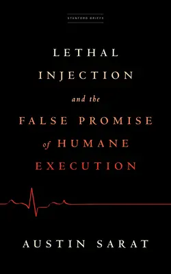 La inyección letal y la falsa promesa de una ejecución humanitaria - Lethal Injection and the False Promise of Humane Execution