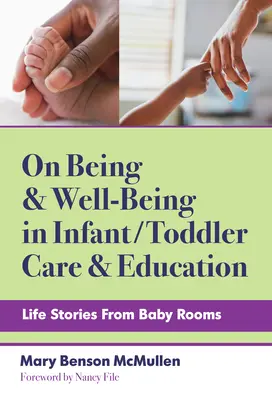 On Being and Well-Being in Infant/Toddler Care and Education: Historias de vida en las habitaciones de los bebés - On Being and Well-Being in Infant/Toddler Care and Education: Life Stories from Baby Rooms