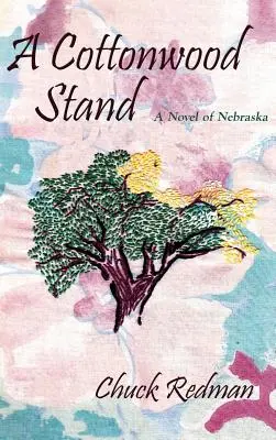 Un bosque de álamos: Una novela de Nebraska - A Cottonwood Stand: A Novel of Nebraska