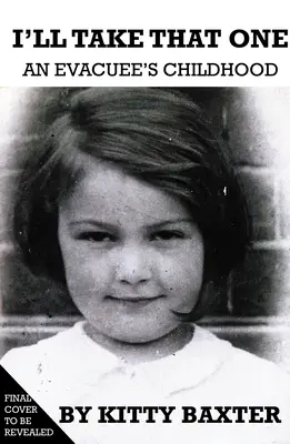 I'll Take That One: La infancia de un evacuado - I'll Take That One: An Evacuee's Childhood