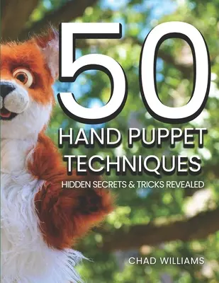 50 técnicas de títeres de mano: Secretos y trucos ocultos revelados - 50 Hand Puppet Techniques: Hidden Secrets and Tricks Revealed