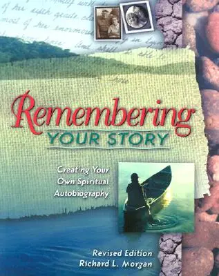 Recordando tu historia: Cómo crear tu propia autobiografía espiritual - Remembering Your Story: Creating Your Own Spiritual Autobiography