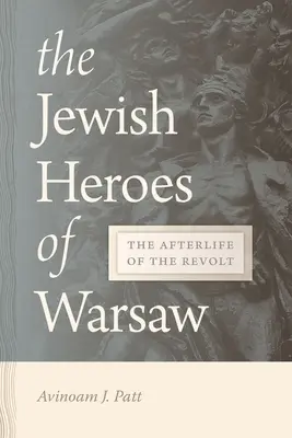 Héroes judíos de Varsovia: La vida después de la revuelta - Jewish Heroes of Warsaw: The Afterlife of the Revolt