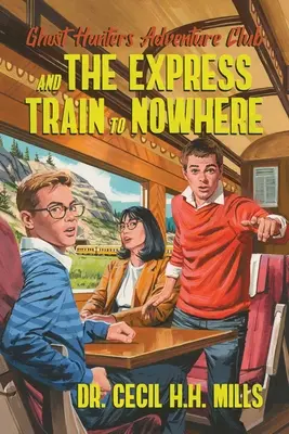 El Club de Aventuras de los Cazafantasmas y el Tren Expreso a Ninguna Parte: Volumen 2 - Ghost Hunters Adventure Club and the Express Train to Nowhere: Volume 2