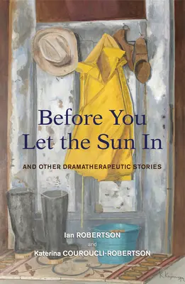 Antes de dejar entrar el sol - Y otras historias dramaterapéuticas - Before You Let the Sun In - And Other Dramatherapeutic Stories