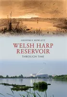 El embalse del Arpa de Gales a través del tiempo - Welsh Harp Reservoir Through Time