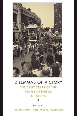 Dilemas de la victoria: Los primeros años de la República Popular China - Dilemmas of Victory: The Early Years of the People's Republic of China