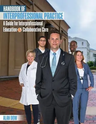 Manual de práctica interprofesional: Una guía para la educación interprofesional y la atención colaborativa - Handbook of Interprofessional Practice: A Guide for Interprofessional Education and Collaborative Care