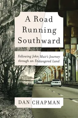Un camino hacia el sur: Siguiendo el viaje de John Muir a través de una tierra en peligro de extinción - A Road Running Southward: Following John Muir's Journey Through an Endangered Land