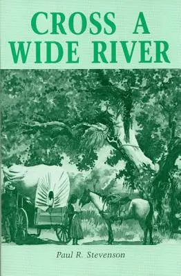 Cruzar un ancho río Una novela del Oeste - Cross a Wide River: A Western Novel