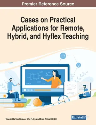 Casos de aplicaciones prácticas para la enseñanza a distancia, híbrida e híbrida - Cases on Practical Applications for Remote, Hybrid, and Hyflex Teaching