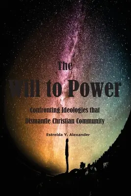 La voluntad de poder: Frente a las ideologías que desmantelan la comunidad cristiana - The Will to Power: Confronting Ideologies that Dismantle Christian Community