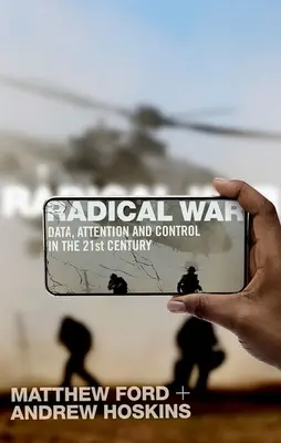 Guerra radical: datos, atención y control en el siglo XXI - Radical War: Data, Attention and Control in the Twenty-First Century