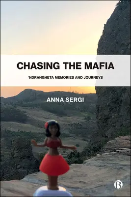 Persiguiendo a la mafia: 'Ndrangheta, recuerdos y viajes - Chasing the Mafia: 'Ndrangheta, Memories and Journeys