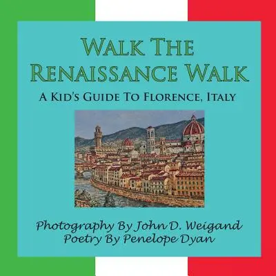 Paseo por el Renacimiento: guía infantil de Florencia, Italia - Walk the Renaissance Walk---A Kid's Guide to Florence, Italy