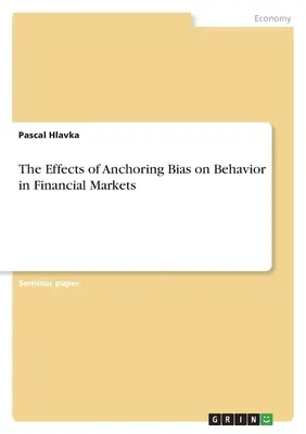 Los efectos del sesgo de anclaje en el comportamiento en los mercados financieros - The Effects of Anchoring Bias on Behavior in Financial Markets