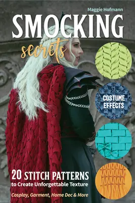 Smocking Secrets: 20 patrones de puntadas para crear texturas inolvidables; Cosplay, prendas de vestir, decoración del hogar y mucho más - Smocking Secrets: 20 Stitch Patterns to Create Unforgettable Texture; Cosplay, Garment, Home Dec & More