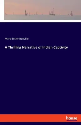 Un emocionante relato del cautiverio indio - A Thrilling Narrative of Indian Captivity