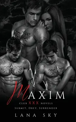 Maxim: La Trilogía Completa: A Dark Billionaire Romance: Someterse, Obedecer y Rendirse - Maxim: The Complete Trilogy: A Dark Billionaire Romance: Submit, Obey, & Surrender