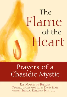 La Llama del Corazón: Oraciones de un místico jasídico - The Flame of the Heart: Prayers of a Chasidic Mystic