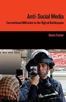 Anti-Social Media - Militares convencionales en el espacio de batalla digital - Anti-Social Media - Conventional Militaries in the Digital Battlespace