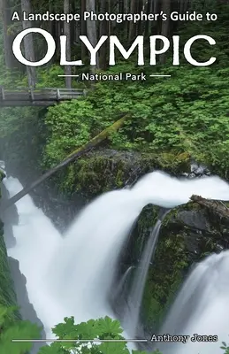 Guía del Parque Nacional Olympic para fotógrafos paisajistas - A Landscape Photographer's Guide to Olympic National Park