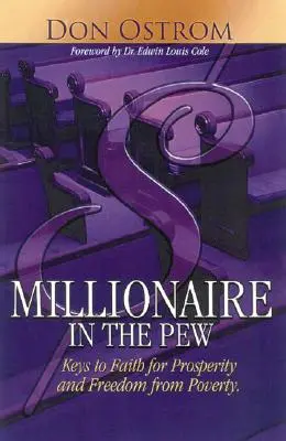 Millonario en el banco: Claves de la fe para prosperar y liberarse de la pobreza - Millionaire in the Pew: Keys to Faith for Prosperity and Freedom from Poverty