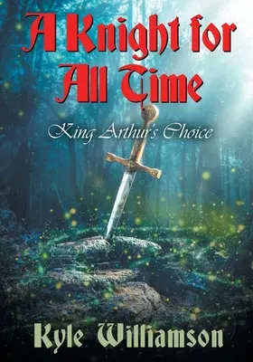 Un caballero para siempre: la elección del Rey Arturo - A Knight for All Time: King Arthur's Choice