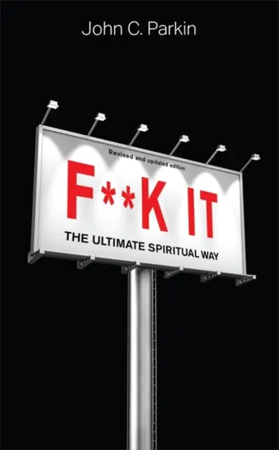 F**k It (Revised and Updated Edition) - El Camino Espiritual Definitivo - F**k It (Revised and Updated Edition) - The Ultimate Spiritual Way