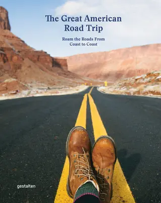 El gran viaje americano por carretera: Recorra las carreteras de costa a costa - The Great American Road Trip: Roam the Roads from Coast to Coast