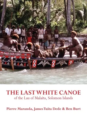 La última canoa blanca del Lau de Malaita, Islas Salomón - The Last White Canoe of the Lau of Malaita, Solomon Islands