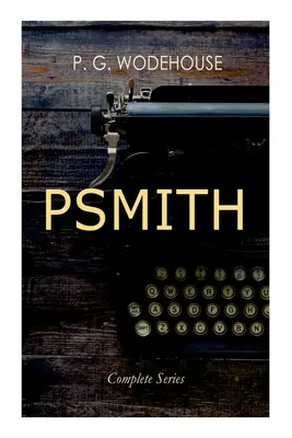 PSMITH - Serie completa: Mike, Mike y Psmith, Psmith en la ciudad, El príncipe y Betty y Psmith, periodista - PSMITH - Complete Series: Mike, Mike and Psmith, Psmith in the City, The Prince and Betty and Psmith, Journalist