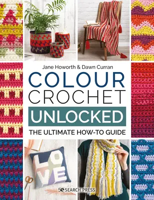 Color Crochet Unlocked: The Ultimate How-To Guide - Colour Crochet Unlocked: The Ultimate How-To Guide