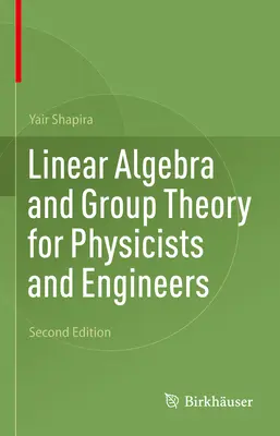 Álgebra lineal y teoría de grupos para físicos e ingenieros - Linear Algebra and Group Theory for Physicists and Engineers