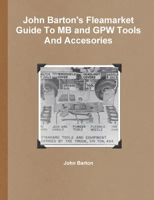 John Barton's Fleamarket Guide To MB and GPW Tools And Accesories (en inglés) - John Barton's Fleamarket Guide To MB and GPW Tools And Accesories