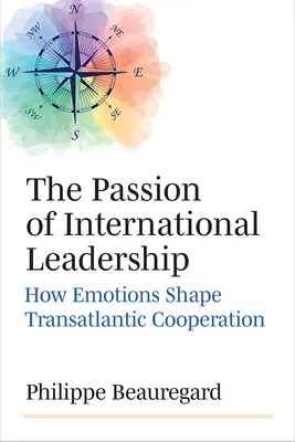 La pasión del liderazgo internacional: Cómo las emociones configuran la cooperación transatlántica - The Passion of International Leadership: How Emotions Shape Transatlantic Cooperation