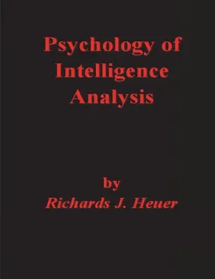Psicología del análisis de inteligencia - Psychology of Intelligence Analysis